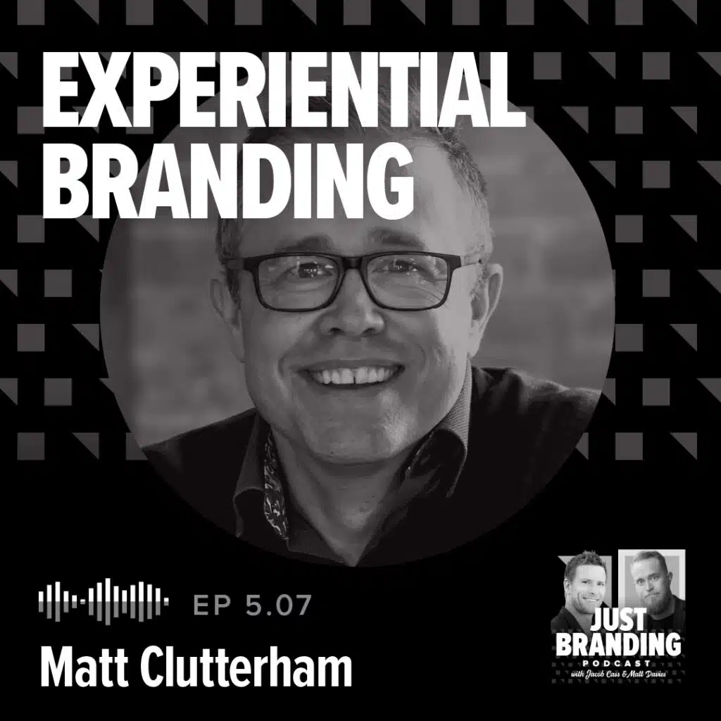 Experiential Branding with Matt Clutterham Podcast